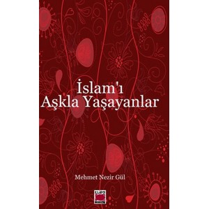 İslam'ı Aşkla Yaşayanlar