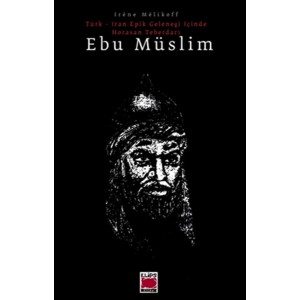Ebu müslim Türk İran Epik Geleneği İçinde Horasan Teberdarı