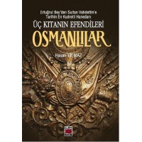 Üç Kıtanın Efendileri Osmanlılar Ertuğrul Beyden Sultan Vahdettine Tarihin En Kudretli Haneda
