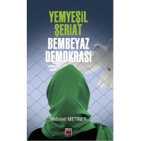 Yemyeşil Şeriat Bembeyaz Demokrasi