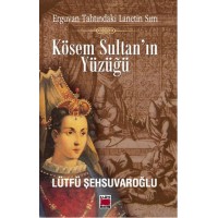 Kösem Sultan'ın Yüzüğü Erguvan Tahtındaki Lanetin Sırrı