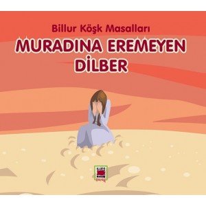 Muradına Eremeyen Dilber Billur Köşk Masalları