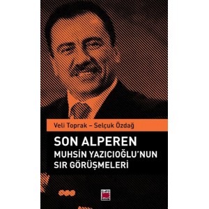 Son Alperen Muhsin Yazıcıoğlunun Sır Görüşmeleri