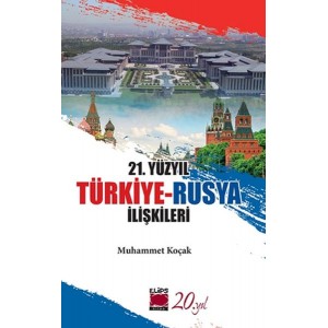 21. Yüzyıl Türkiye Rusya İlişkileri 21. Yüzyıl Türkiye Rusya İlişkileri