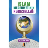 İslam Medeniyetinin Küreselliği Başka Alternatif Yok