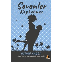 Sevenler Kaybetmez Sevmek, Bir Şiirin Mısralarında Olmak Gibidir
