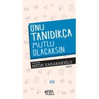 O'nu Tanıdıkça Mutlu Olacaksın