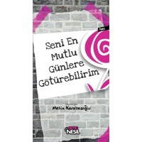 Seni En Mutlu Günlere Götürebilirim
