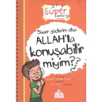 Süper Güçlerim Olsa Allah'la Konuşabilir miyim