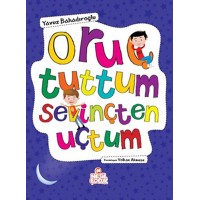 Oruç Tuttum Sevinçten Uçtum