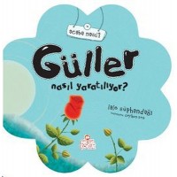 Gül Nasıl Yaratılıyor