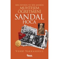 Sandal Hoca Bir Devrin ve Bir Şehrin Muhteşem Öğretmeni