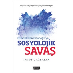 Osmanlıdan Ortadoğuya Sosyolojik Savaş