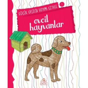 Küçük Kaşifin Boyama Kitabı Serisi 01 Evcil Hayvanlar