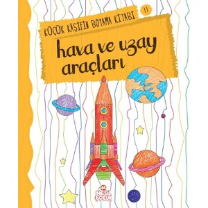 Küçük Kaşifin Boyama Kitabı Serisi 11 Hava ve Uzay