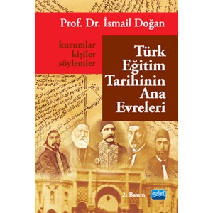 Türk Eğitim Tarihinin Ana Evreleri Kurumlar, Kişiler ve Söylemler