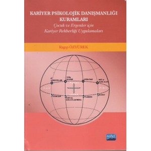 Kariyer Psikolojik Danışmanlığı Kuramları Çocuk ve Ergenler İçin Kariyer Rehberliği Uygulamalar