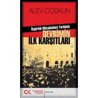 Özgürlük Mücadeleleri Tarihimiz Devrimin İlk Karşıtları