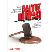 Balyoz Kumpası Balyoz Davasındaki Hukuk Skandalı
