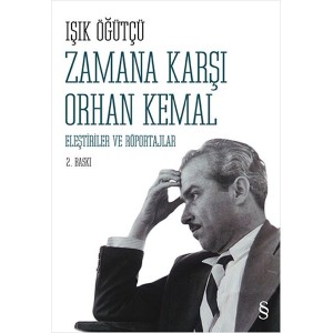 Zamana Karşı Orhan Kemal Eleştiriler ve Röportajlar