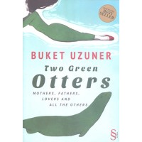 Two Green Otters Mothers, Fathers, Lovers and All the Others
