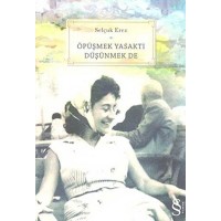 Öpüşmek Yasaktı Düşünmek de