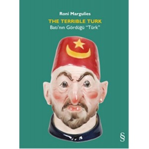 The Terrible Turk Batının Gördüğü “Türk”