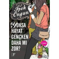 Yoksa Hayat Gençken Daha mı Zor