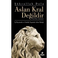Aslan Kral Değildir Kral Olan Aslanlardır
