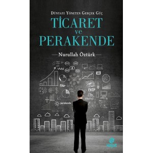 Ticaret ve Perakende Dünyayı Yöneten Gerçek Güç