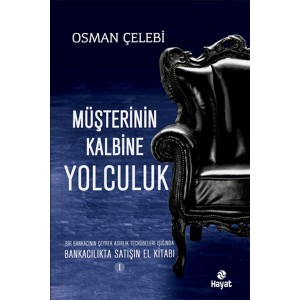 Müşterinin Kalbine Yolculuk Bankacılıkta Satışın El Kitabı 1