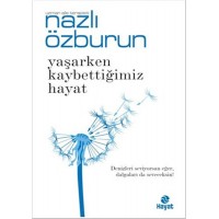 Yaşarken Kaybettiğimiz Hayat