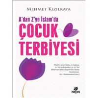 A'dan Z'ye İslam'da Çocuk Terbiyesi