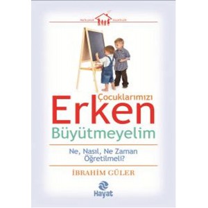 Çocuklarımızı Erken Büyütmeyelim Çocuklarımızı Erken Büyütmeyelim