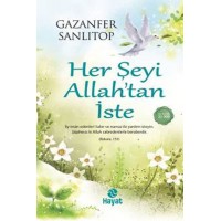 Her Şeyi Allah'tan İste