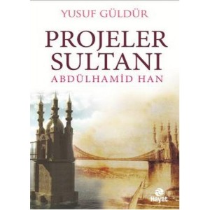 Projeler Sultanı Abdülhamid Han