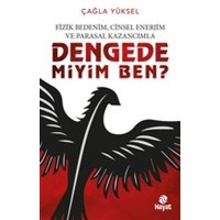Fizik Bedenim, Cinsel Enerjim ve Parasal Kazancımla Dengede miyim Ben