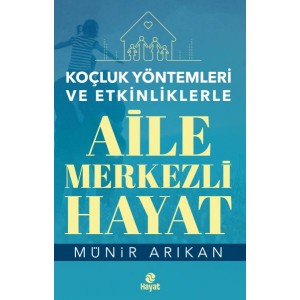 Aile Merkezli Hayat Koçluk Yöntemleri ve Etkinliklerle