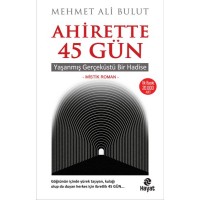 Ahirette 45 Gün Yaşanmış Gerçeküstü Bir Hadise