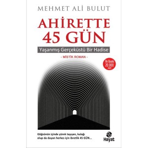 Ahirette 45 Gün Yaşanmış Gerçeküstü Bir Hadise