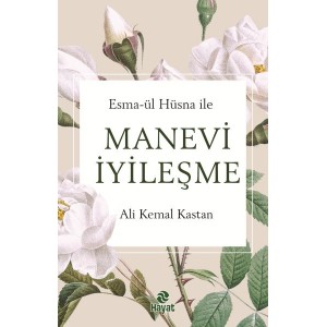 Esma Ül Hüsna İle Manevi İyileşme
