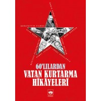 60'lılardan Vatan Kurtarma Hikayeleri