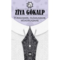Türkleşmek, İslamlaşmak, Muasırlaşmak