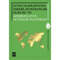 Güney Kafkasya'nın Askeri Jeostratejik Durumu ve Azerbaycan'ın Güvenlik Politikası