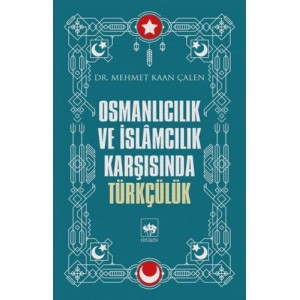 Osmanlıcılık ve İslamcılık Karşısında Türkçülük