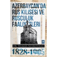 Azerbaycan'da Rus Kilisesi ve Rusçuluk Faaliyetleri 1828 1905