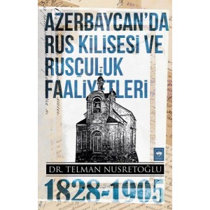 Azerbaycan'da Rus Kilisesi ve Rusçuluk Faaliyetleri 1828 1905