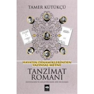 Tanzimat Romanı Hayatın Dinamiklerinden Yazınsal Metne