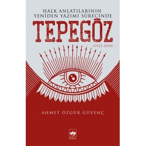 Halk Anlatılarının Yeniden Yazımı Sürecinde Tepegöz 1923 2018
