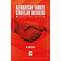 Azerbaycan Türkiye Stratejik Ortaklığı Tarihi ve Güncel Boyutlar